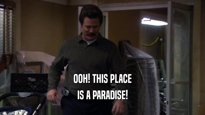 OOH! THIS PLACE IS A PARADISE! 