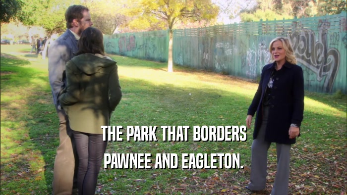 THE PARK THAT BORDERS PAWNEE AND EAGLETON. 