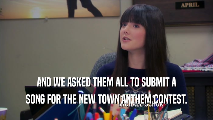 AND WE ASKED THEM ALL TO SUBMIT A SONG FOR THE NEW TOWN ANTHEM CONTEST. 