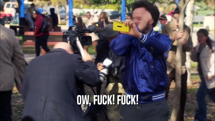 OW, FUCK! FUCK!  