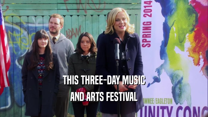 THIS THREE-DAY MUSIC AND ARTS FESTIVAL 