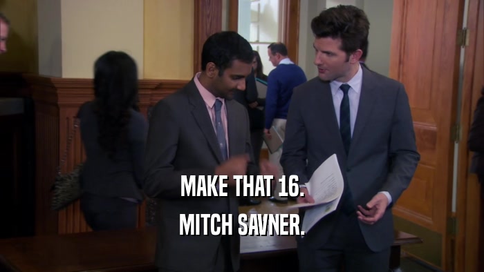 MAKE THAT 16. MITCH SAVNER. 