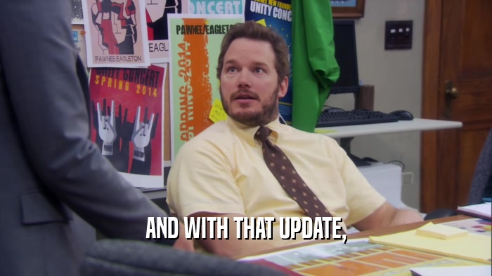 AND WITH THAT UPDATE,  