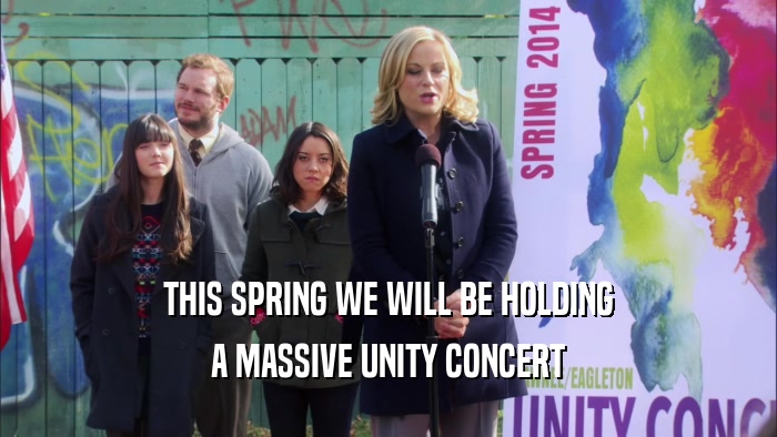 THIS SPRING WE WILL BE HOLDING A MASSIVE UNITY CONCERT 