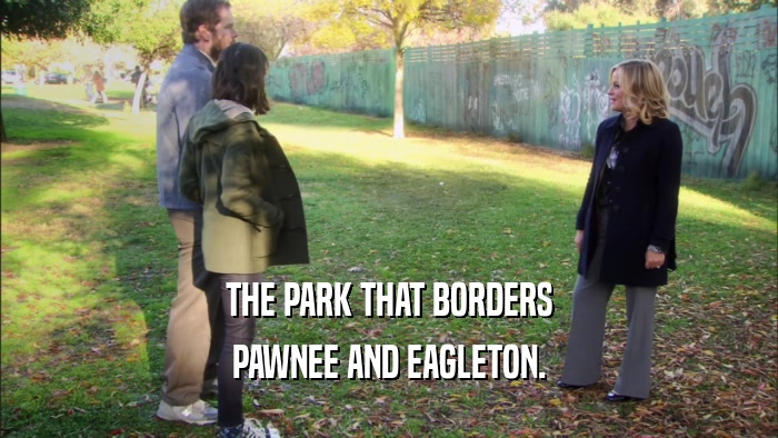 THE PARK THAT BORDERS PAWNEE AND EAGLETON. 