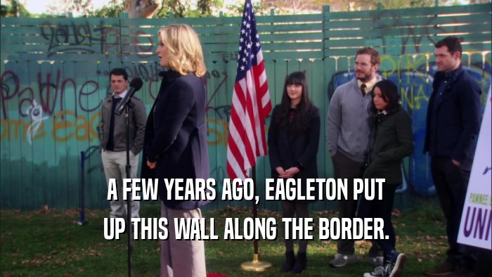 A FEW YEARS AGO, EAGLETON PUT UP THIS WALL ALONG THE BORDER. 