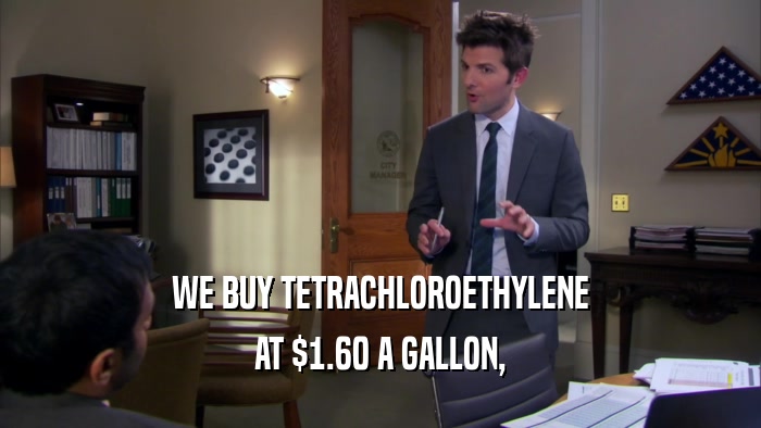 WE BUY TETRACHLOROETHYLENE AT $1.60 A GALLON, 