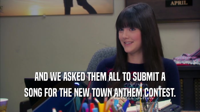 AND WE ASKED THEM ALL TO SUBMIT A SONG FOR THE NEW TOWN ANTHEM CONTEST. 