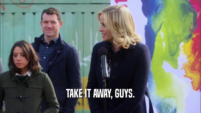 TAKE IT AWAY, GUYS.  