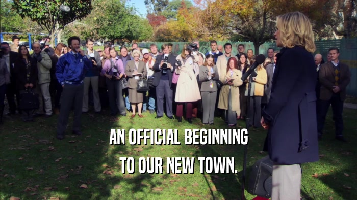 AN OFFICIAL BEGINNING TO OUR NEW TOWN. 