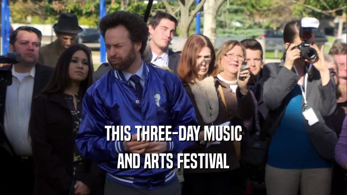 THIS THREE-DAY MUSIC AND ARTS FESTIVAL 