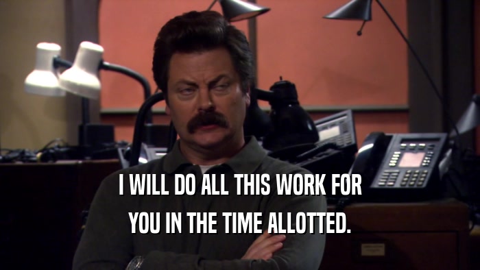 I WILL DO ALL THIS WORK FOR YOU IN THE TIME ALLOTTED. 
