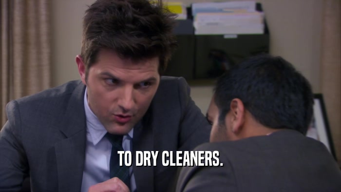 TO DRY CLEANERS.  
