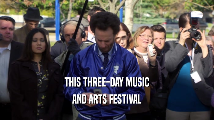 THIS THREE-DAY MUSIC AND ARTS FESTIVAL 