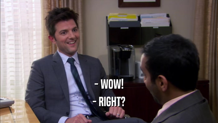 - WOW! - RIGHT? 