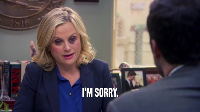 I'M SORRY.  