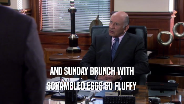 AND SUNDAY BRUNCH WITH SCRAMBLED EGGS SO FLUFFY 