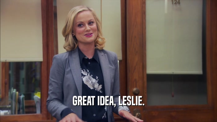 GREAT IDEA, LESLIE.  