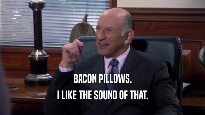 BACON PILLOWS. I LIKE THE SOUND OF THAT. 