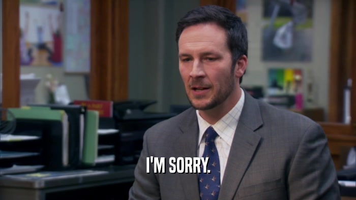 I'M SORRY.  