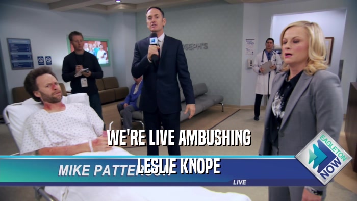 WE'RE LIVE AMBUSHING LESLIE KNOPE 