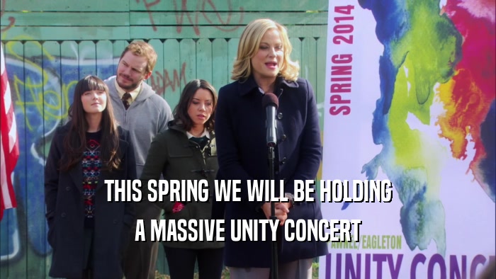 THIS SPRING WE WILL BE HOLDING A MASSIVE UNITY CONCERT 