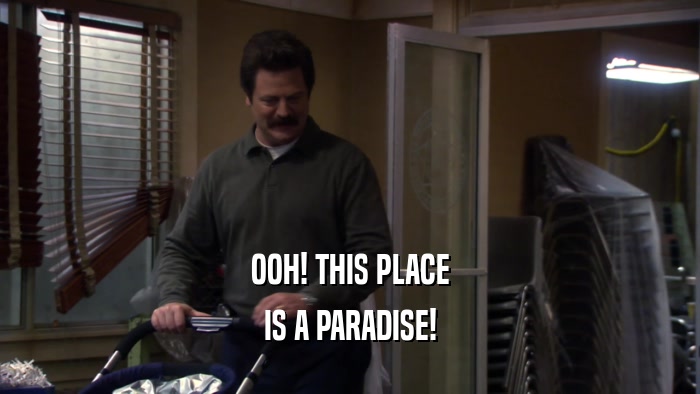 OOH! THIS PLACE IS A PARADISE! 