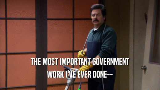 THE MOST IMPORTANT GOVERNMENT
 WORK I'VE EVER DONE--
 