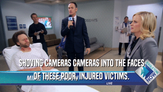 SHOVING CAMERAS CAMERAS INTO THE FACES OF THESE POOR, INJURED VICTIMS. 