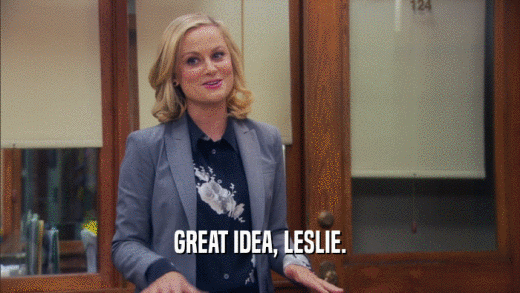 GREAT IDEA, LESLIE.  
