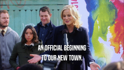 AN OFFICIAL BEGINNING TO OUR NEW TOWN. 