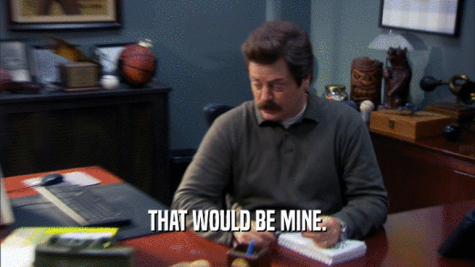 THAT WOULD BE MINE.  