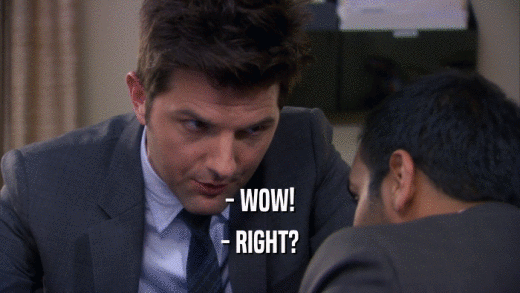 - WOW! - RIGHT? 