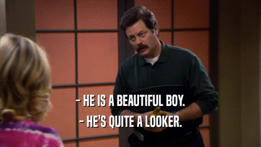 - HE IS A BEAUTIFUL BOY. - HE'S QUITE A LOOKER. 