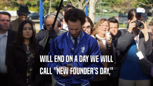 WILL END ON A DAY WE WILL CALL 