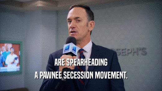 ARE SPEARHEADING A PAWNEE SECESSION MOVEMENT. 