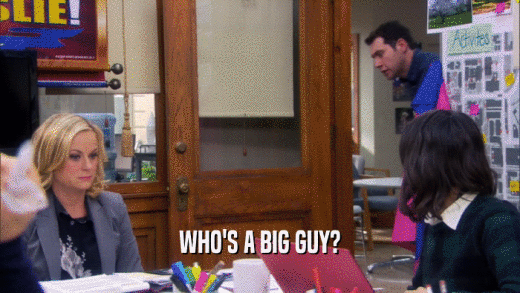 WHO'S A BIG GUY?  