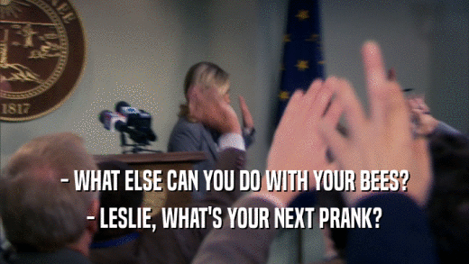 - WHAT ELSE CAN YOU DO WITH YOUR BEES? - LESLIE, WHAT'S YOUR NEXT PRANK? 