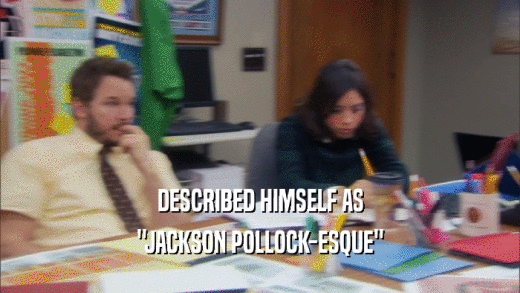 DESCRIBED HIMSELF AS 