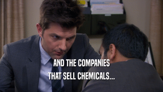 AND THE COMPANIES THAT SELL CHEMICALS... 
