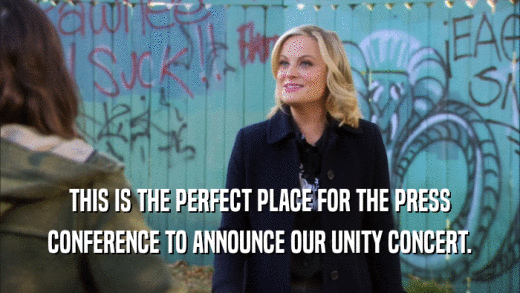 THIS IS THE PERFECT PLACE FOR THE PRESS CONFERENCE TO ANNOUNCE OUR UNITY CONCERT. 