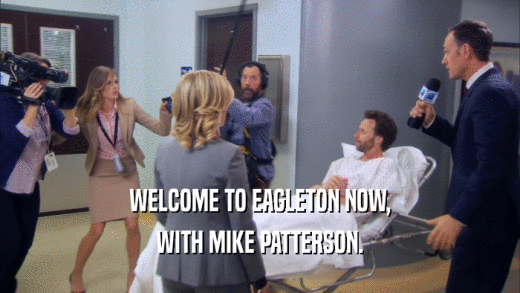 WELCOME TO EAGLETON NOW, WITH MIKE PATTERSON. 
