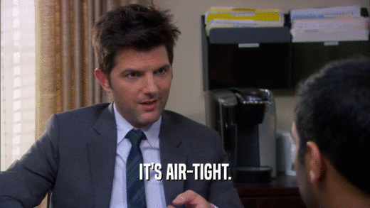 IT'S AIR-TIGHT.  