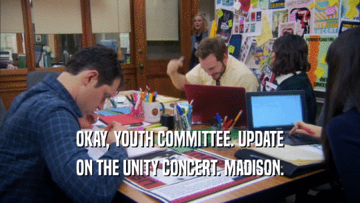 OKAY, YOUTH COMMITTEE. UPDATE ON THE UNITY CONCERT. MADISON. 