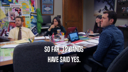 SO FAR, 12 BANDS HAVE SAID YES. 
