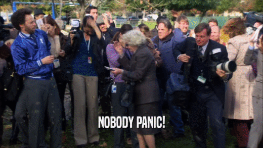 NOBODY PANIC!  
