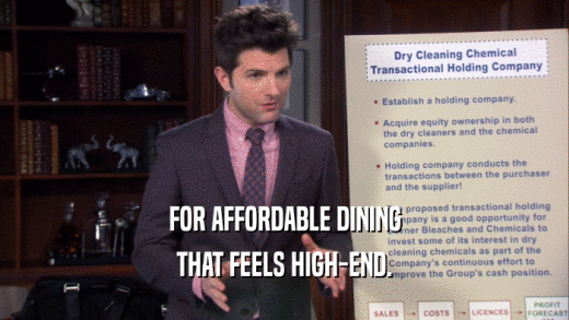 FOR AFFORDABLE DINING THAT FEELS HIGH-END. 