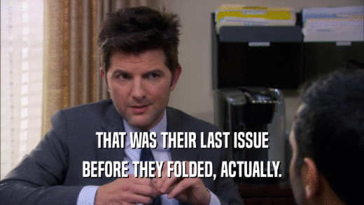 THAT WAS THEIR LAST ISSUE BEFORE THEY FOLDED, ACTUALLY. 