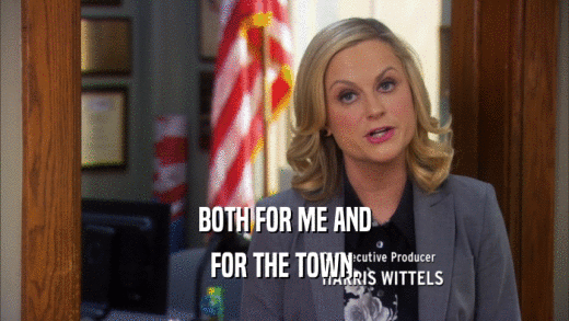 BOTH FOR ME AND FOR THE TOWN. 