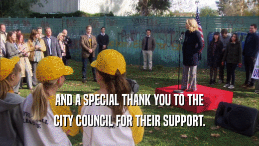 AND A SPECIAL THANK YOU TO THE CITY COUNCIL FOR THEIR SUPPORT. 